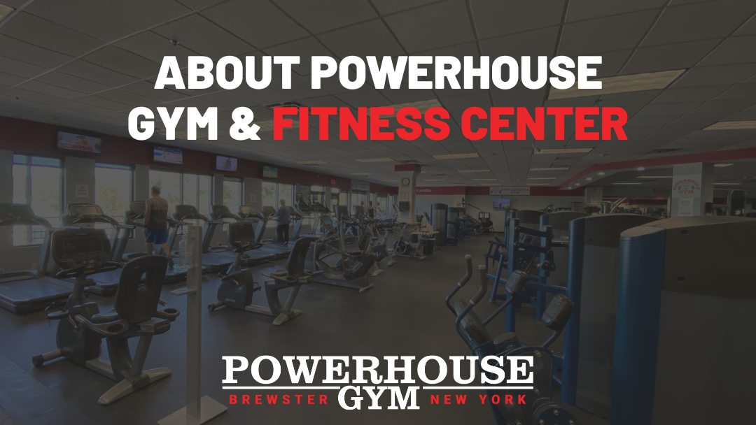 About Powerhouse Gym & Fitness Center Powerhouse Brewster
